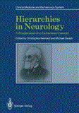 Hierarchies in Neurology A Reappraisal of a Jacksonian Concept 2011 9781447131496 Front Cover