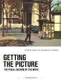 Getting the Picture The Visual Culture of the News  9781472526496 Front Cover