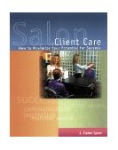 Salon Client Care How to Maximize Your Potential for Success 1999 9781562533496 Front Cover