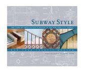 Subway Style 100 Years of Architecture and Design in the New YorkCity Subway 2004 9781584793496 Front Cover
