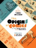 Origins of Comics From William Hogarth to Winsor McCay  9781617031496 Front Cover