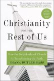 Christianity for the Rest of Us How the Neighborhood Church Is Transforming the Faith cover art