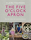 Five o'Clock Apron Proper Food for Modern Families  9780091958497 Front Cover