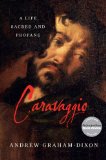 Caravaggio A Life Sacred and Profane 2011 9780393081497 Front Cover