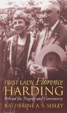 First Lady Florence Harding Behind the Tragedy and Controversy cover art