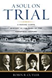 A Soul on Trial A Marine Corps Mystery at the Turn of the Twentieth Century 2007 9780742548497 Front Cover