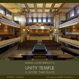 Frank Lloyd Wright's Unity Temple A Good Time Place  9780764951497 Front Cover