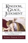 Kingdom, Grace, Judgment Paradox, Outrage, and Vindication in the Parables of Jesus