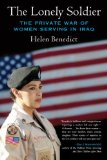 Lonely Soldier The Private War of Women Serving in Iraq cover art