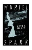 Ghost Stories of Muriel Spark  9780811215497 Front Cover