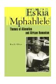 Es'kia Mphahlele Themes of Alienation and African Humanism 1999 9780821412497 Front Cover
