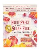 Fruit-Sweet and Sugar-Free Prize-Winning Pies, Cakes, Pastries, Muffins, and Breads from the Ranch Kitchen Bakery 1992 9780892814497 Front Cover