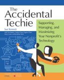 Accidental Techie Supporting, Managing, and Maximizing Your Nonprofit's Technology 2005 9780940069497 Front Cover