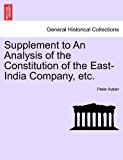 Supplement to an Analysis of the Constitution of the East-India Company, Etc 2011 9781241396497 Front Cover