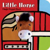 Little Horse: Finger Puppet Book (Finger Puppet Book for Toddlers and Babies, Baby Books for First Year, Animal Finger Puppets)  9781452112497 Front Cover