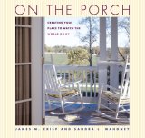 On the Porch Creating Your Place to Watch the World Go By 2007 9781561588497 Front Cover