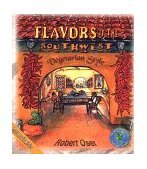 Flavors of the Southwest Vegetarian Style 1998 9781570670497 Front Cover