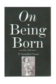 On Being Born and Other Difficulties 2004 9781585674497 Front Cover
