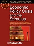 Economic Policy Crisis and the Stimulus Analyses of the American Recovery and Reinvestment Act (Arra) of 2009 Hr 1, 111th Congress 2009 9781587331497 Front Cover
