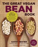 Great Vegan Bean Book More Than 100 Delicious Plant-Based Dishes Packed with the Kindest Protein in Town! - Includes Soy-Free and Gluten-Free Recipes! [a Cookbook]  9781592335497 Front Cover