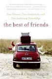 Best of Friends Two Women, Two Continents, and One Enduring Friendship 2008 9780060779498 Front Cover