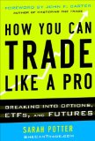 How You Can Trade Like a Pro: Breaking into Options, Futures, Stocks, and ETFs  cover art