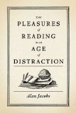 Pleasures of Reading in an Age of Distraction 