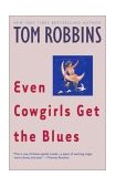 Even Cowgirls Get the Blues A Novel 1990 9780553349498 Front Cover