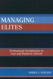 Managing Elites Socializaton in Law and Business Schools cover art