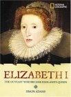 World History Biographies: Elizabeth I The Outcast Who Became England's Queen 2005 9780792236498 Front Cover