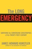 Long Emergency Surviving the End of Oil, Climate Change, and Other Converging Catastrophes of the Twenty-First Century cover art