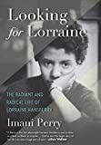 Looking for Lorraine The Radiant and Radical Life of Lorraine Hansberry  9780807064498 Front Cover