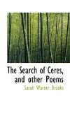 Search of Ceres, and Other Poems 2009 9781117230498 Front Cover