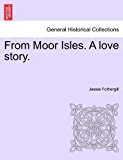 From Moor Isles. A love Story 2011 9781240891498 Front Cover
