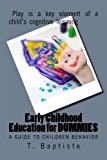Early Childhood Education for Dummies A Guide to Children Behavior 2013 9781491022498 Front Cover