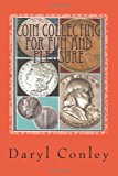 Coin Collecting for Fun and Pleasure A Guide for Beginning and Amateur Collectors 2013 9781492827498 Front Cover