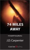 74 Miles Away A Campbell Young Mystery 2007 9781550026498 Front Cover