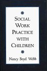 Social Work Practice with Children  9781572301498 Front Cover