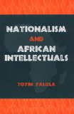 Nationalism and African Intellectuals 2004 9781580461498 Front Cover