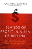 Islands of Profit in a Sea of Red Ink Why 40 Percent of Your Business Is Unprofitable and How to Fix It 2010 9781591843498 Front Cover