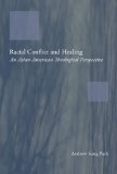 Racial Conflict and Healing An Asian-American Theological Perspective 2009 9781608990498 Front Cover