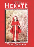 Temple of Hekate Exploring the Goddess Hekate Through Ritual, Meditation and Divination 2011 9781905297498 Front Cover
