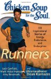 Chicken Soup for the Soul: Runners 101 Inspirational Stories of Energy, Endurance, and Endorphins 2010 9781935096498 Front Cover