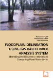 Floodplain Delineation Using Gis Based River Analysis System 2010 9783639253498 Front Cover