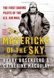 Mavericks of the Sky The First Daring Pilots of the U. S. Air Mail 2006 9780060529499 Front Cover