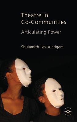 Theatre in Co-Communities Articulating Power 2010 9780230276499 Front Cover