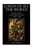 Lords of All the World Ideologies of Empire in Spain, Britain and France C. 1500-C. 1800 cover art