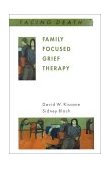 Family Focused Grief Therapy A Model of Family-Centred Care During Palliative Care and Bereavement