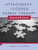 Attachment Focused Family Therapy Workbook 