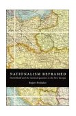 Nationalism Reframed Nationhood and the National Question in the New Europe cover art